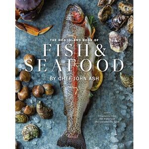 The Hog Island Book of Fish & Seafood: Culinary Treasures from Our Waters -- Joh
